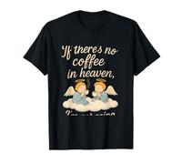 Si no Hay café en el Cielo Cita Divertida de ángel Camiseta