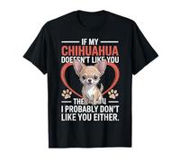 Si no le Gustas a mi Chihuahua Dueño de Perros Amante de Chihuahuas Camiseta