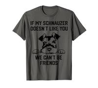 Si no le Gustas a mi Schnauzer, no Podemos Hacer Amigos Camiseta