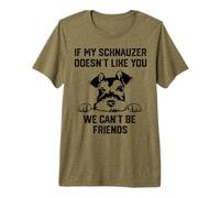 Si no le Gustas a mi Schnauzer, no Podemos Hacer Amigos Camiseta Premium