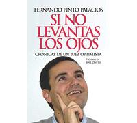 Si no levantas los ojos: Crónicas de un juez optimista