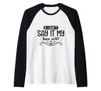 Si no lo Digo mi Cara será un Sarcasmo Divertido Camiseta Manga Raglan
