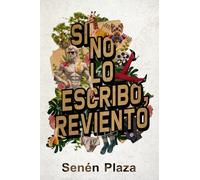 Si no lo escribo, reviento