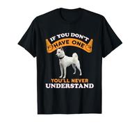 Si no lo Tienes, Nunca entenderás a Kishu Ken Dog Camiseta gráfica económica
