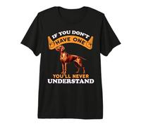 Si no lo Tienes, Nunca entenderás Vizsla Húngaro Camiseta Premium