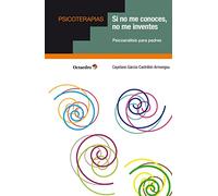 Si no me conoces, no me inventes. Psicoanálisis para padres (Psicoterapias)