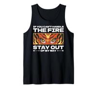 Si no puede manejar el fuego, mantente fuera de mi camino. Camiseta sin Mangas