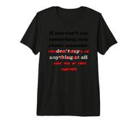 Si no Puedes Decir Algo Bueno sobre Alguien Gracioso Camiseta Premium