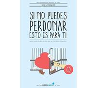 Si no puedes perdonar, esto es para ti