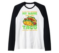 Si no puedes recordar mi nombre solo di Taco y me volveré Camiseta Manga Raglan