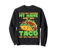 Si no puedes recordar mi nombre solo di Taco y me volveré Sudadera