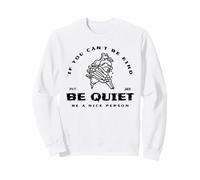 Si no Puedes ser Amable, sé callado, sé un Buen Humano Sudadera