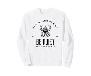 Si no Puedes ser Amable, sé callado, sé un Buen Humano Sudadera