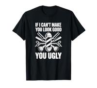 Si no Puedo Hacer Que te veas Bien, Eres Feo - Funny Barber Camiseta