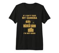 Si no Puedo Tomar mi cámara no voy a ser Gracioso Fotógrafo Camiseta Premium