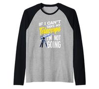 Si no Puedo Tomar mi telescopio no me Estoy volviendo Gracioso Camiseta Manga Raglan