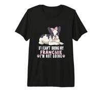 Si no Puedo traer a mi Bulldog francés, no voy a ser un Perro Divertido Camiseta Premium
