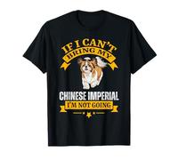Si no Puedo traer a mi Imperial Chino no voy a ser Amante de los Perros Camiseta