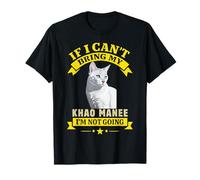 Si no Puedo traer a mi Khao Manee, no voy a ser dueño de Gato Humor Camiseta