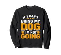 Si no Puedo traer a mi Perro, Divertido diseño para Amantes de los Perros Sudadera