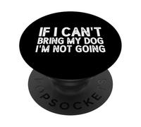 Si no Puedo traer a mi Perro, no voy PopSockets PopGrip Adhesivo