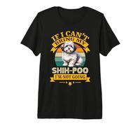 Si no Puedo traer a mi Perro Shih-Poo, no voy a ser Gracioso dueño Camiseta Premium