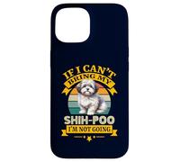 Si no Puedo traer a mi Perro Shih-Poo, no voy a ser Gracioso dueño Carcasa para iPhone 15
