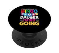 Si no Puedo traer mi Bingo Dauber no voy PopSockets PopGrip Adhesivo
