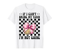 Si no Puedo traer mi Hilo, no voy a Hacer Ganchillo Camiseta