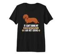 Si no Puedo traer mi Perro Salchicha no voy a ser Gracioso Perro Salchicha Camiseta Premium