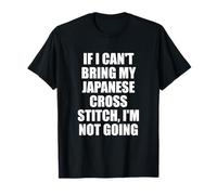 Si no Puedo traer mi Punto de Cruz japonés Im Not Going Camiseta
