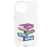 Si no puedo traer mis libros, no voy Carcasa para iPhone 15