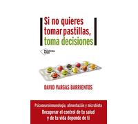 Si no quieres tomar pastillas, toma decisiones (ACTUAL)