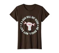 Si no Quieres Trabajar ni Shall no Comer Camiseta, Mujer, Marrón, S
