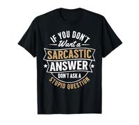Si no Quieres una Respuesta sarcástica no me preguntes Gracioso Camiseta