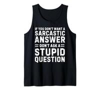 Si no quieres una respuesta sarcástica no preguntes a Hombres Mujeres Camiseta sin Mangas