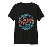 «Si no Recuerdo, no sucedió» Retro Funny Camiseta Premium