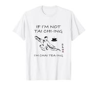 Si no Soy Tai Chi-ing, Soy Chai Tea- ing!, Diciendo el té Chai Camiseta