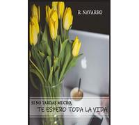 Si no tardas mucho, te espero toda la vida