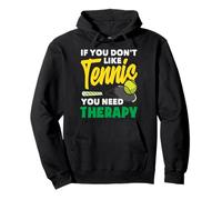 Si no te Gusta la Terapia para Jugadores de Tenis Sudadera con Capucha
