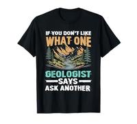 Si no te gusta lo que un geólogo dice para un geólogo Camiseta