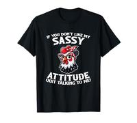 Si no te gusta mi actitud atrevida deja de hablar Camiseta