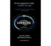 Si no te gusta tu vida, cambia de app: Comprender cómo funciona el sistema mental humano