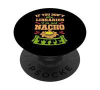 Si no te Gustan Las bibliotecas, Soy Tipo Nacho Broma Divertida PopSockets PopGrip Adhesivo