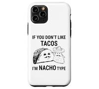 Si no te Gustan los Tacos Im Nacho Type Funny Saying Meme Carcasa para iPhone 11 Pro