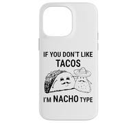 Si no te Gustan los Tacos Im Nacho Type Funny Saying Meme Carcasa para iPhone 14 Pro MAX