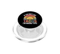 Si no te Gustan los Tacos, Soy el Tipo Nacho - Taco Amante de la Comida PopSockets PopGrip para MagSafe