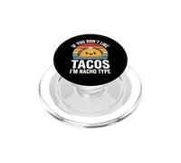 Si no te Gustan los Tacos, Soy el Tipo Nacho -un Lindo Amante de los Tacos PopSockets PopGrip para MagSafe