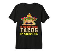Si no te Gustan los Tacos, Soy Tipo Nacho Divertido Amante de los Tacos Meme Camiseta Premium