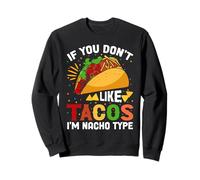 Si no te gustan los tacos, soy tipo nacho Sudadera
